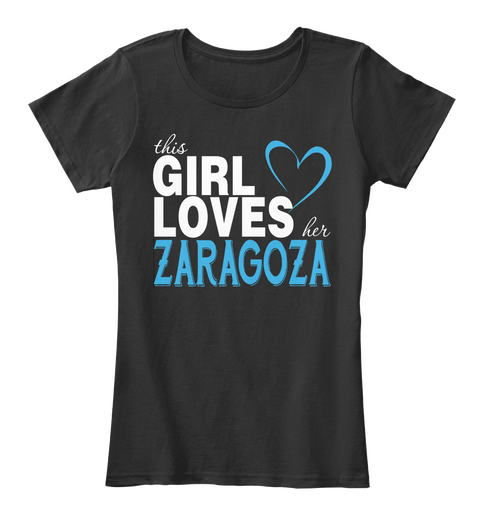 This Girl Loves Her Zaragoza. Customizable Name Black T-Shirt Front