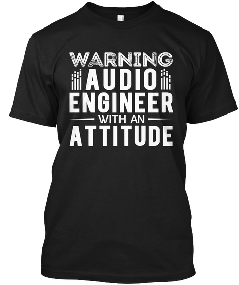 Warning Audio Engineer Attitude Black Kaos Front