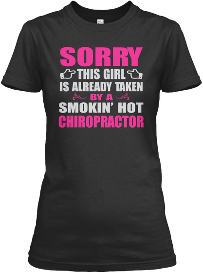 Sorry This Girl Is Already Taken By A Smokin' Hot Chiropractor Black Camiseta Front