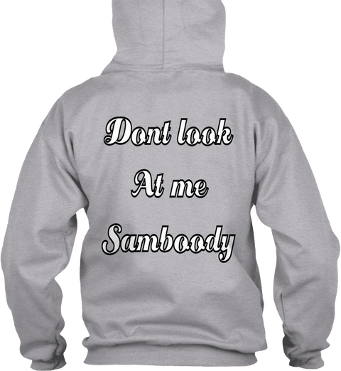 Dont Look
At Me
Samboody Sport Grey T-Shirt Back