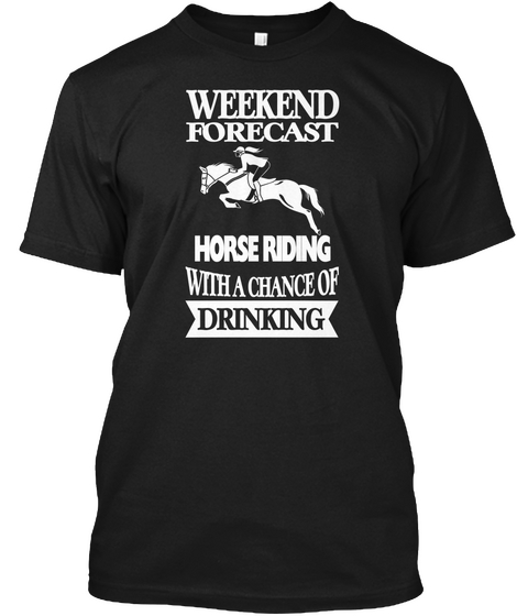 Horse Riding With A Chance Of Drinking Black T-Shirt Front