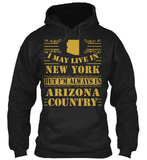 I May Live In New York But I'm Always In Arizona Country Black T-Shirt Front