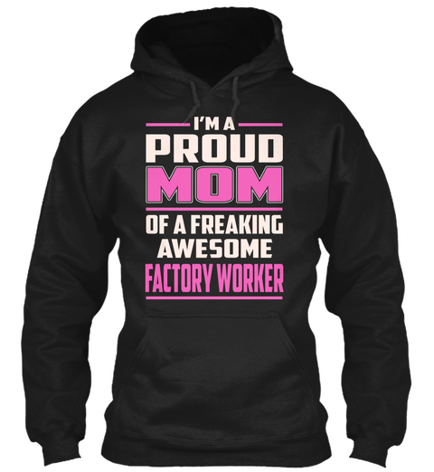 Factory Worker   Proud Mom Black T-Shirt Front