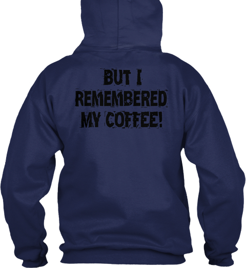 Left My Heart Remembered My Coffee Navy T-Shirt Back