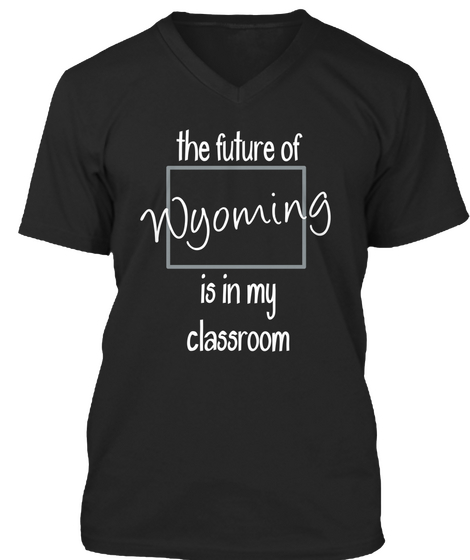 The Future Of


Is In My
Classroom Wyoming Black Maglietta Front