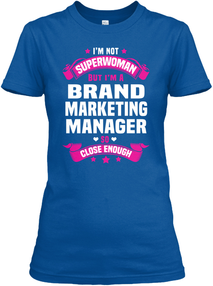I'm Not Superwoman But I'm A Brand Marketing Manager So Close Enough Royal T-Shirt Front