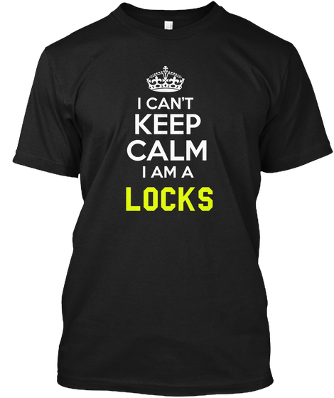 I Can't Keep Calm I Am A Locks Black Camiseta Front