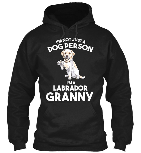 I'm Not Just A Dog Person I'm A Labrador Granny Black áo T-Shirt Front