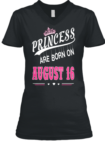 Princess Are Born On August 16 Black T-Shirt Front