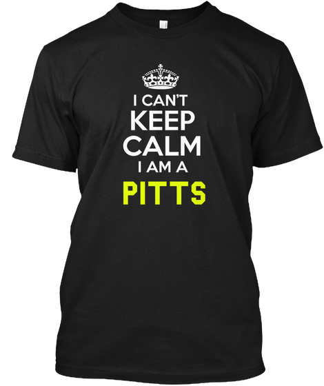 I Can't Keep Calm I Am A Pitts Black áo T-Shirt Front