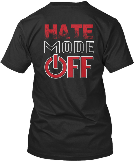 Hate Mode Off Black T-Shirt Back
