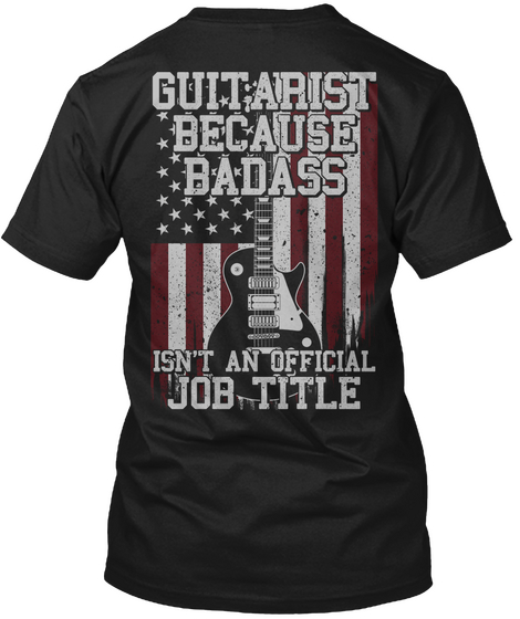 Guitarist Badass T Shirt   Limited Time Black T-Shirt Back