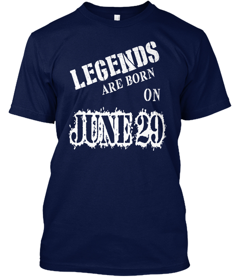 Legends Are Born On June 29 Navy T-Shirt Front