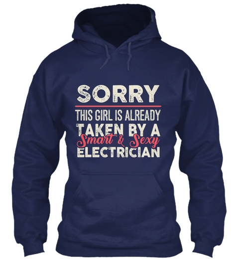 Sorry This Girl Is Already Taken By A Smart   Sexy Electrician Navy T-Shirt Front