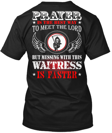 Prayer Is The Best To Meet The Lord But Messing With This Waitress Is Faster Black Camiseta Back