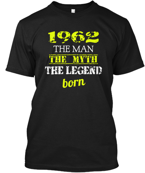 1962 The Man The Myth The Legend Born Black T-Shirt Front