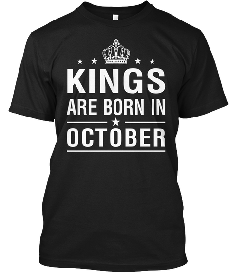 Kings Are Born In October Black T-Shirt Front