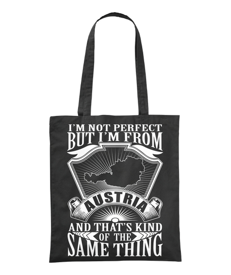 I'm Not Perfect But I'm From Austria And That's Of The Same Thing Black áo T-Shirt Front