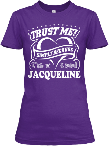 Trust Me Simply Because I'm A Cool Jacqueline Purple T-Shirt Front