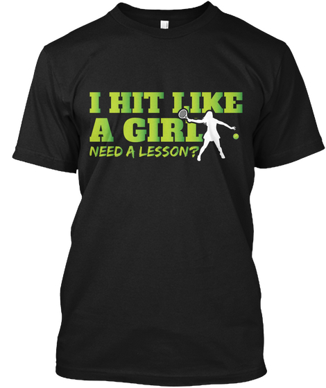 I Hit Like A Girl Need A Lesson ? Black T-Shirt Front
