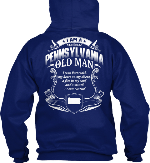 I Am A Pennsylvania Old Man I Was Born With My Heart On My Sleeve A Fire In My Soul And A Mouth I Can't Control Oxford Navy T-Shirt Back