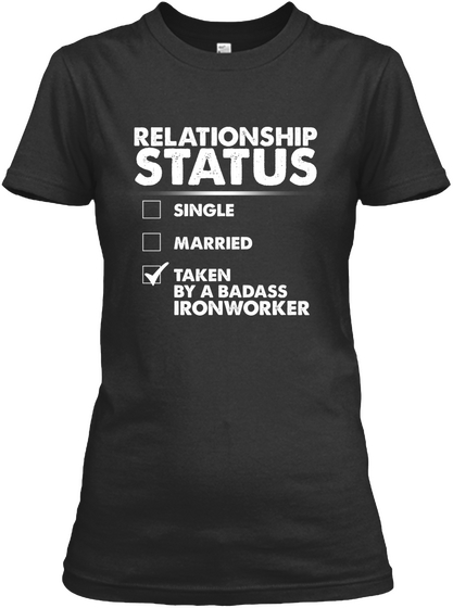 Relationship Status Single Married Taken By A Badass Ironworker Black Camiseta Front