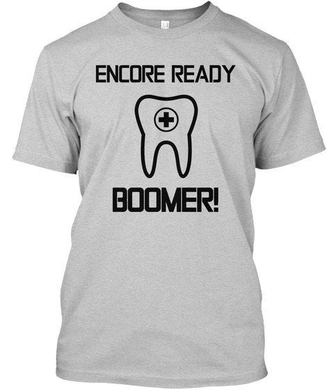 Encore Ready Boomer! Light Steel T-Shirt Front