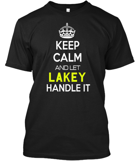 Keep Calm And Let Lakey Handle It Black Camiseta Front