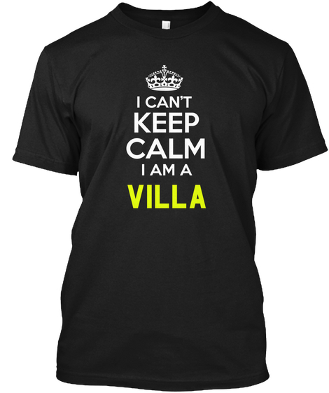 I Can't Keep Calm I Am A Villa Black T-Shirt Front