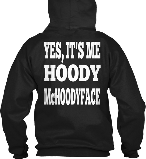 Yes, It's Me Hoody Mchoodyface Black T-Shirt Back