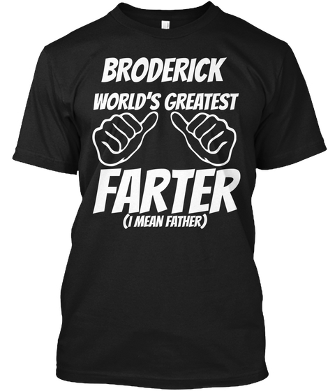 Humor   Broderick Worlds Greatest Farter   I Mean Father Black T-Shirt Front