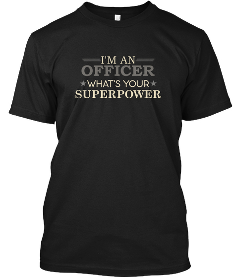 I'm An Officer What's Your Superpower Black Camiseta Front