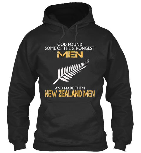 God Found Some Of The Strongest Men And Made Them New Zealand Men Jet Black Kaos Front