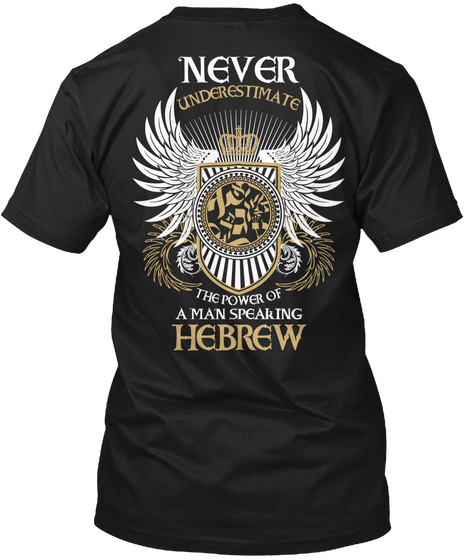 Never Underestimate The Power Of A Man Speaking Hebrew Black T-Shirt Back