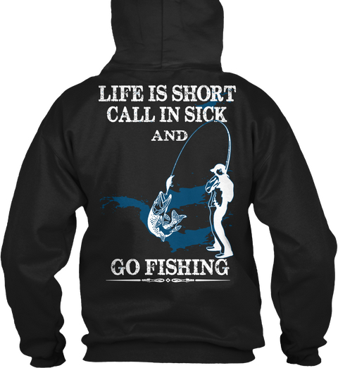 Life Is Short Call In Sick And Go Fishing Black Camiseta Back