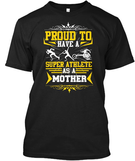 Proud To Have A Super Athlete As Mother Black T-Shirt Front