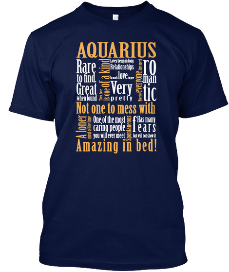 Aquarius Rare To Find Great Very Romantic Not One To Mess With Amazing In Bed Navy T-Shirt Front