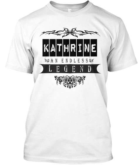 Kathrine An Endless Legend White T-Shirt Front