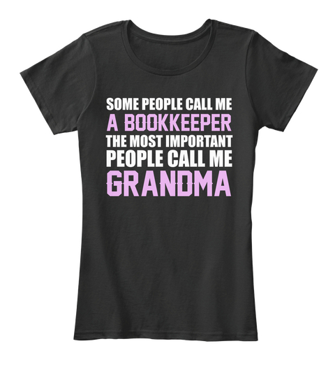 Some People Call Me A Bookkeeper The Most Important People Call Me Grandma Black T-Shirt Front