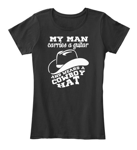 My Man Carries A Guitar And Wears A Cowboy Hat Black Camiseta Front