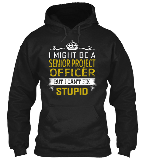 Senior Project Officer   Fix Stupid Black T-Shirt Front