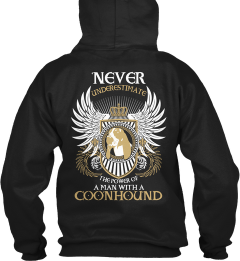 Never Underestimate The Power Of A Man With A Coonhound Black T-Shirt Back