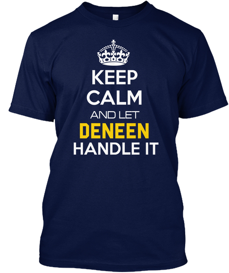 Keep Calm And Let    Deneen    Handle It Navy Camiseta Front