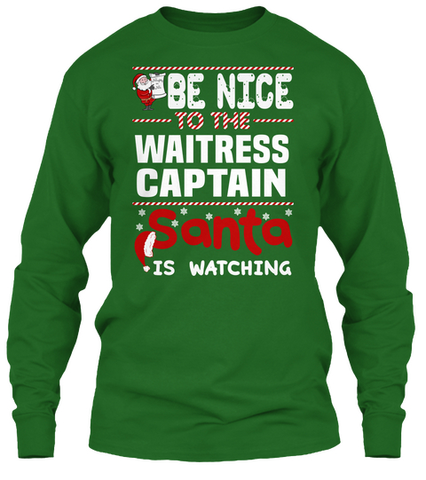 Be Nice To The Waitress Captain Santa Is Watching Irish Green T-Shirt Front