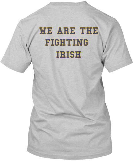 We Are The
Fighting 
Irish Light Steel T-Shirt Back