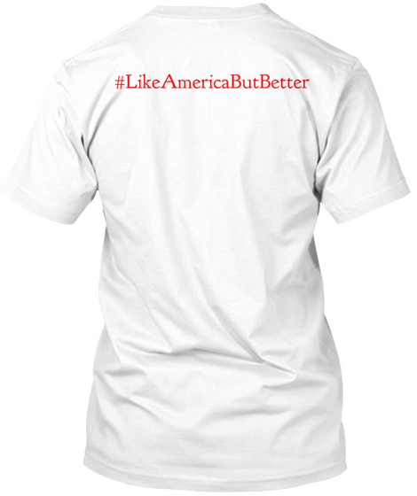 #Like America But Better White Camiseta Back