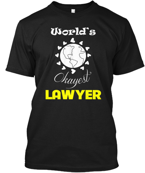 Design World's Okayest Lawyer Black T-Shirt Front