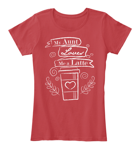 My Aunt Loves Me A Latte Classic Red Camiseta Front