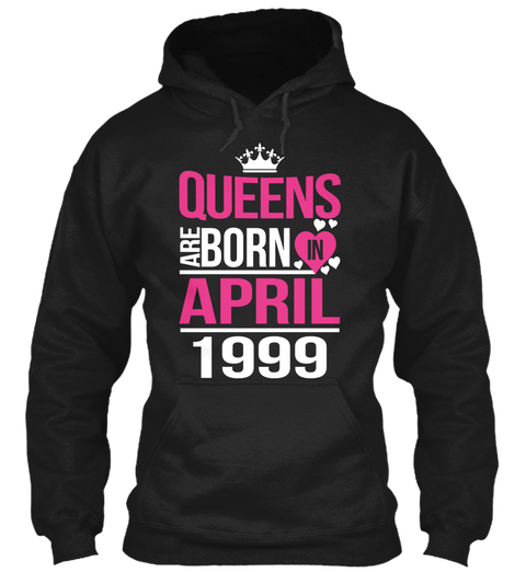 Queens Are Born In April 1999 Black T-Shirt Front