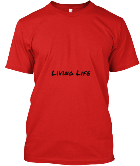 Living Life Red T-Shirt Front